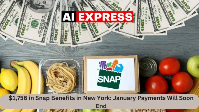 $1,756 in Snap Benefits in New York January Payments Will Soon End