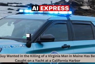 A Guy Wanted in the Killing of a Virginia Man in Maine Has Been Caught on a Yacht at a California Harbor