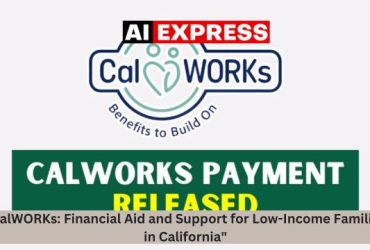 CalWORKs Financial Aid and Support for Low-Income Families in California