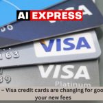 Confirmed – Visa credit cards are changing for good – here are your new fees