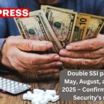 Double SSI payments in May, August and October 2025 – Confirmed on Social Security’s schedule