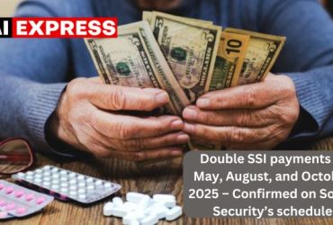 Double SSI payments in May, August and October 2025 – Confirmed on Social Security’s schedule