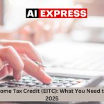 Earned Income Tax Credit (EITC) What You Need to Know for 2025