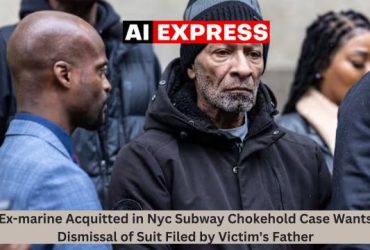 Ex-marine Acquitted in Nyc Subway Chokehold Case Wants Dismissal of Suit Filed by Victim's Father