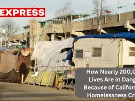 How Nearly 200,000 Lives Are in Danger Because of California's Homelessness Crisis