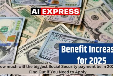 How much will the biggest Social Security payment be in 2025 Find Out if You Need to Apply