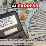 IRS Announces Tax Credits of Up to $2,000 for Qualifying Taxpayers in 2025IRS Announces Tax Credits of Up to $2,000 for Qualifying Taxpayers in 2025