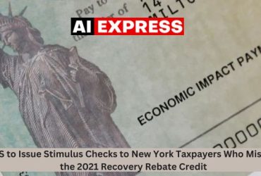 IRS to Issue Stimulus Checks to New York Taxpayers Who Missed the 2021 Recovery Rebate Credit