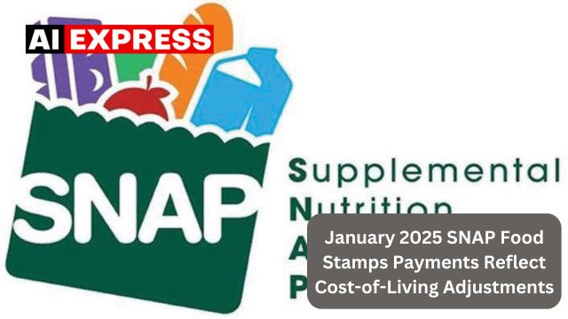 January 2025 SNAP Food Stamps Payments Reflect Cost-of-Living Adjustments