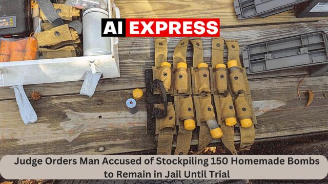 Judge Orders Man Accused of Stockpiling 150 Homemade Bombs to Remain in Jail Until Trial