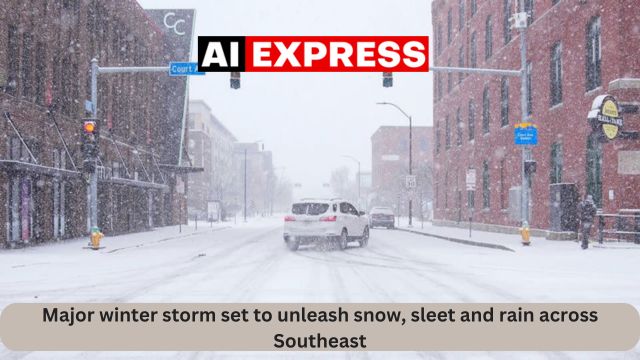 Major winter storm set to unleash snow, sleet and rain across Southeast