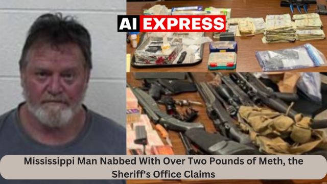 Mississippi Man Nabbed With Over Two Pounds of Meth, the Sheriff's Office Claims