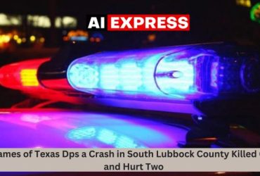 Names of Texas Dps a Crash in South Lubbock County Killed One and Hurt Two