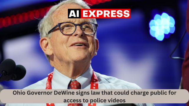 Ohio Governor DeWine signs law that could charge public for access to police videos