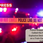 Police Stopped Trains and Called the Fbi After an Explosive Device Was Found on a Train Car in Treasure Valley