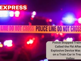 Police Stopped Trains and Called the Fbi After an Explosive Device Was Found on a Train Car in Treasure Valley