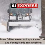 Potentially Powerful Nor’easter to Impact New York, New Jersey, and Pennsylvania This Weekend