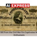 Rare $100 Bill from the Civil War Era Captivates Numismatics Enthusiasts