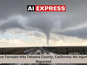 Rare Tornado Hits Tehama County, California No Injuries Reported