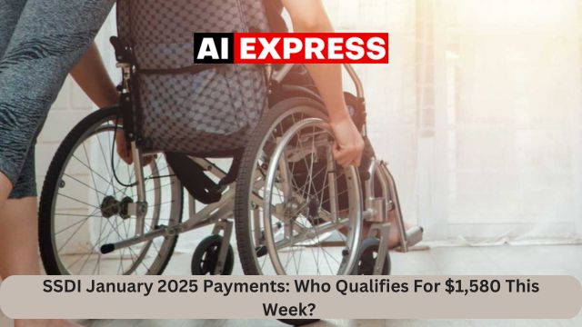 SSDI January 2025 Payments Who Qualifies For $1,580 This Week