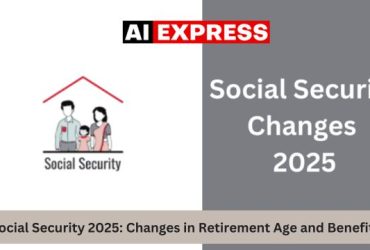 Social Security 2025 Changes in Retirement Age and Benefits