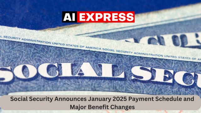 Social Security Announces January 2025 Payment Schedule and Major Benefit Changes