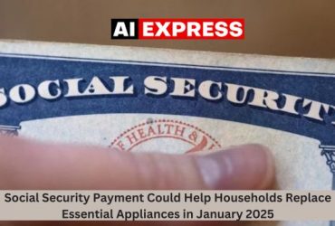 Social Security Payment Could Help Households Replace Essential Appliances in January 2025