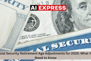 Social Security Retirement Age Adjustments for 2025 What You Need to Know