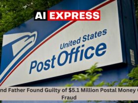 Son and Father Found Guilty of $5.1 Million Postal Money Order Fraud