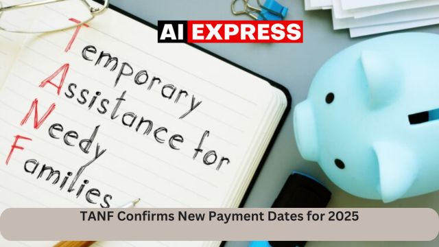 TANF Confirms New Payment Dates for 2025