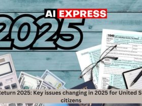 Tax Return 2025 Key issues changing in 2025 for United States citizens