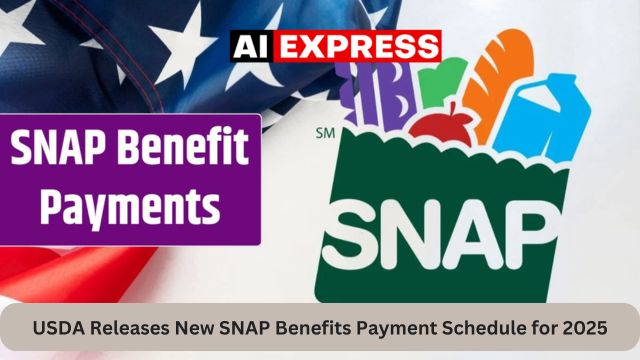 USDA Releases New SNAP Benefits Payment Schedule for 2025