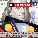 Visa and Mastercard Ordered to Reimburse Cardholders $197 Million Over Unlawful Fees