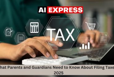 What Parents and Guardians Need to Know About Filing Taxes in 2025