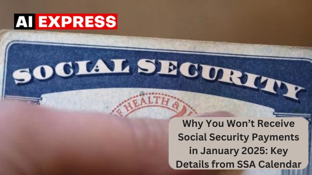 Why You Won’t Receive Social Security Payments in January 2025 Key Details from SSA Calendar