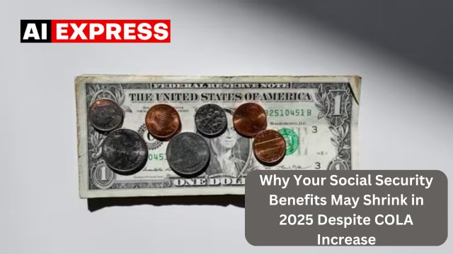 Why Your Social Security Benefits May Shrink in 2025 Despite COLA Increase